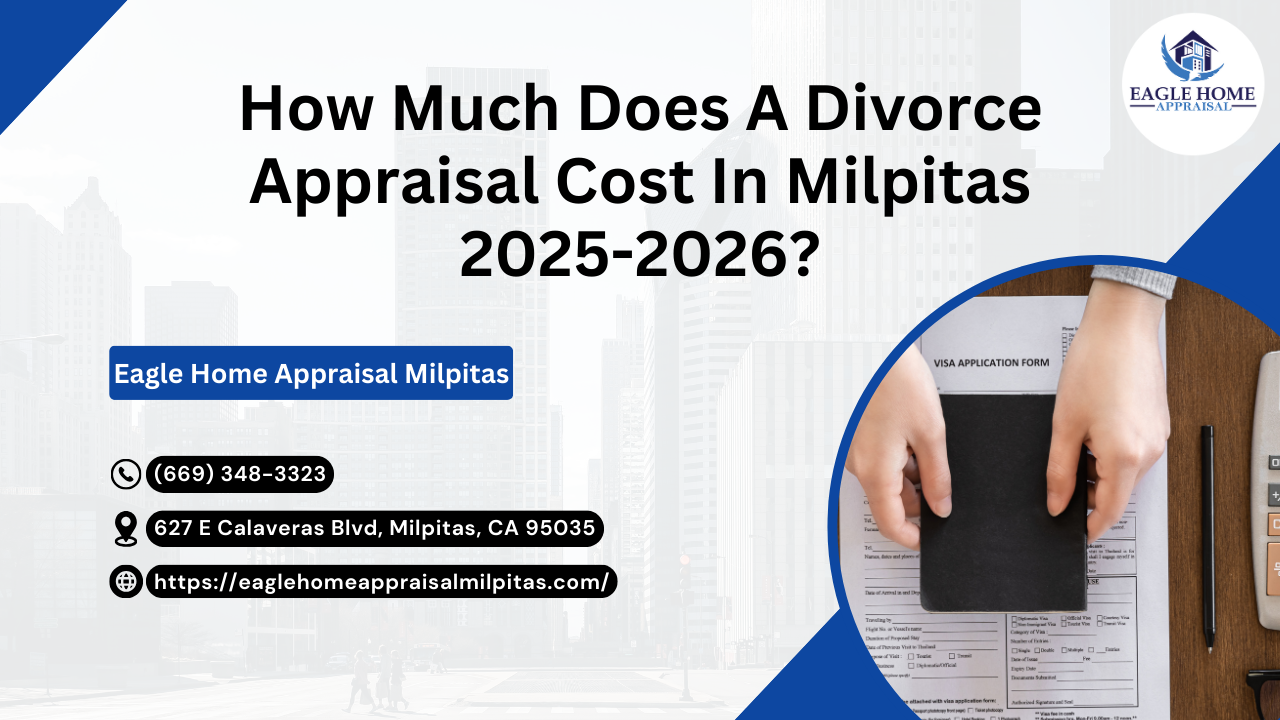 How Much Does A Divorce Appraisal Cost In Milpitas 2025-2026?